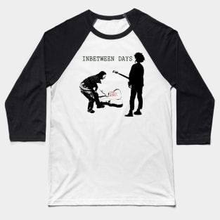 lovesong inbetween days Baseball T-Shirt